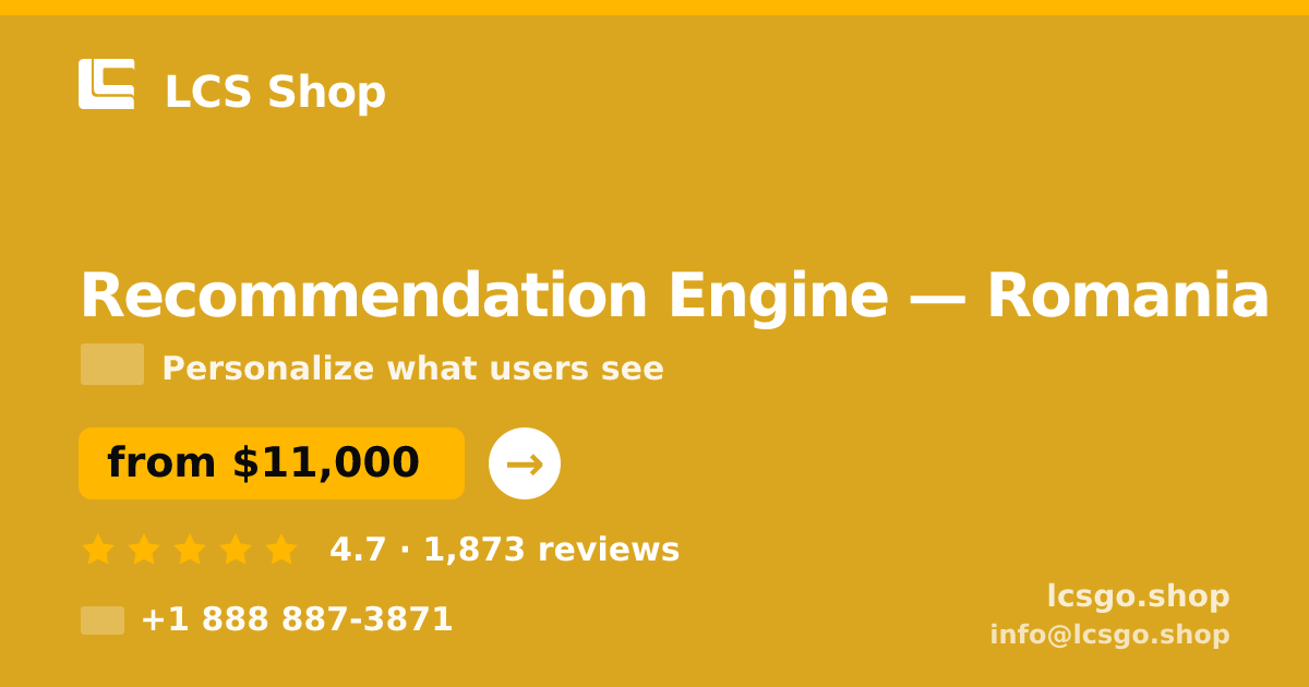Recommendation Engine in Romania — from $11,000, rated 4.7/5 by 1873 clients. LCS Shop.