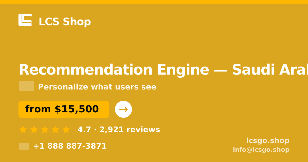 Recommendation Engine in Saudi Arabia — from $15,500, rated 4.7/5 by 2921 clients. LCS Shop.