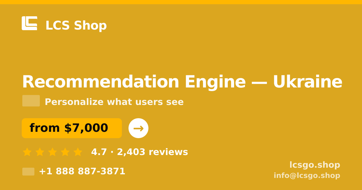 Recommendation Engine in Ukraine — from $7,000, rated 4.7/5 by 2403 clients. LCS Shop.