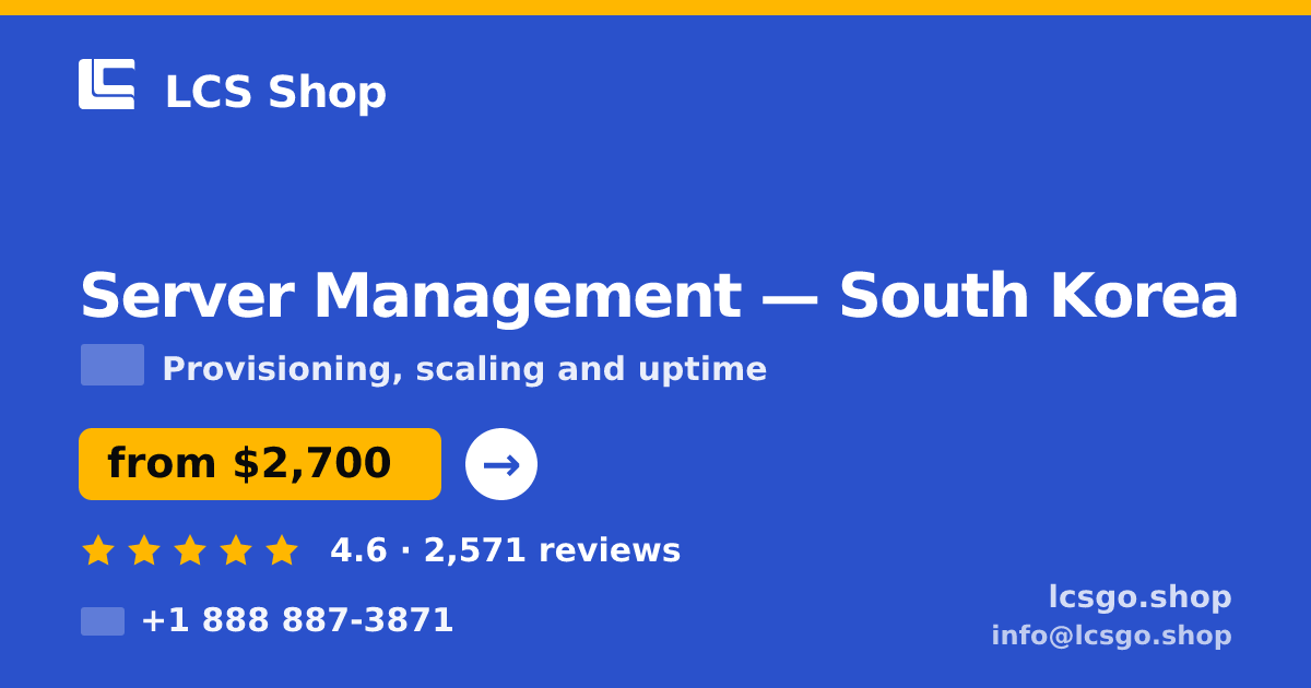 Server Management in South Korea — from $2,700/mo, rated 4.6/5 by 2571 clients. LCS Shop.