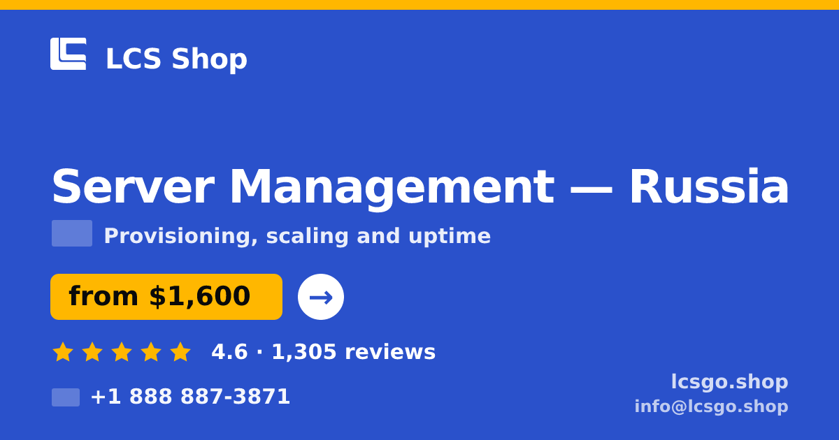 Server Management in Russia — from $1,600/mo, rated 4.6/5 by 1305 clients. LCS Shop.