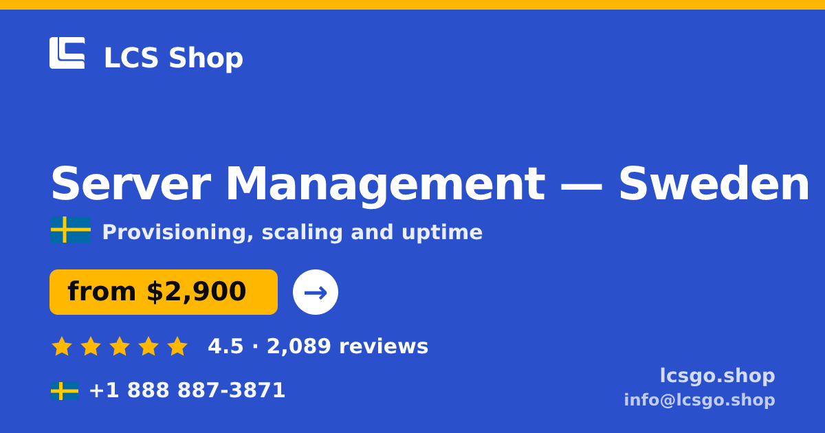Server Management in Sweden — from $2,900/mo, rated 4.5/5 by 2089 clients. LCS Shop.