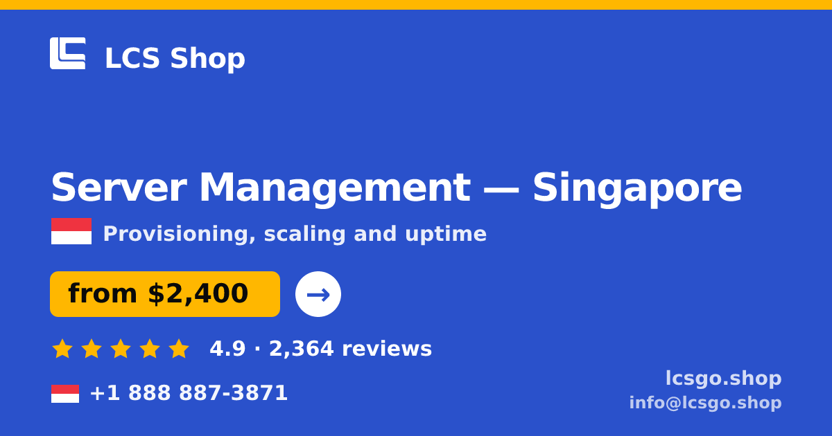 Server Management in Singapore — from $2,400/mo, rated 4.9/5 by 2364 clients. LCS Shop.