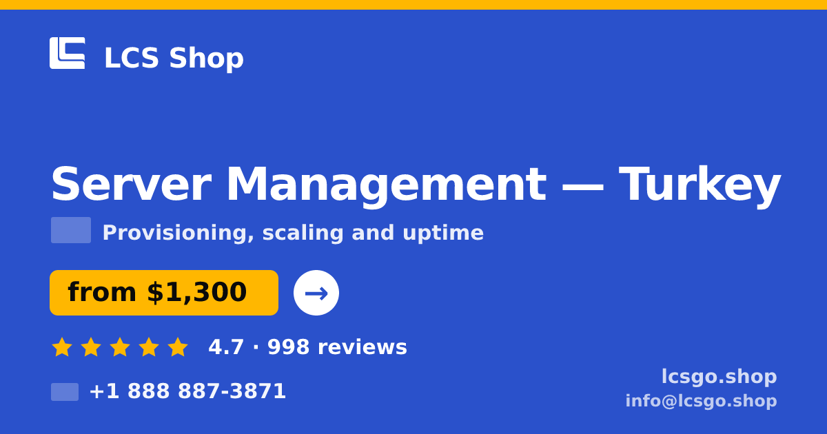 Server Management in Turkey — from $1,300/mo, rated 4.7/5 by 998 clients. LCS Shop.