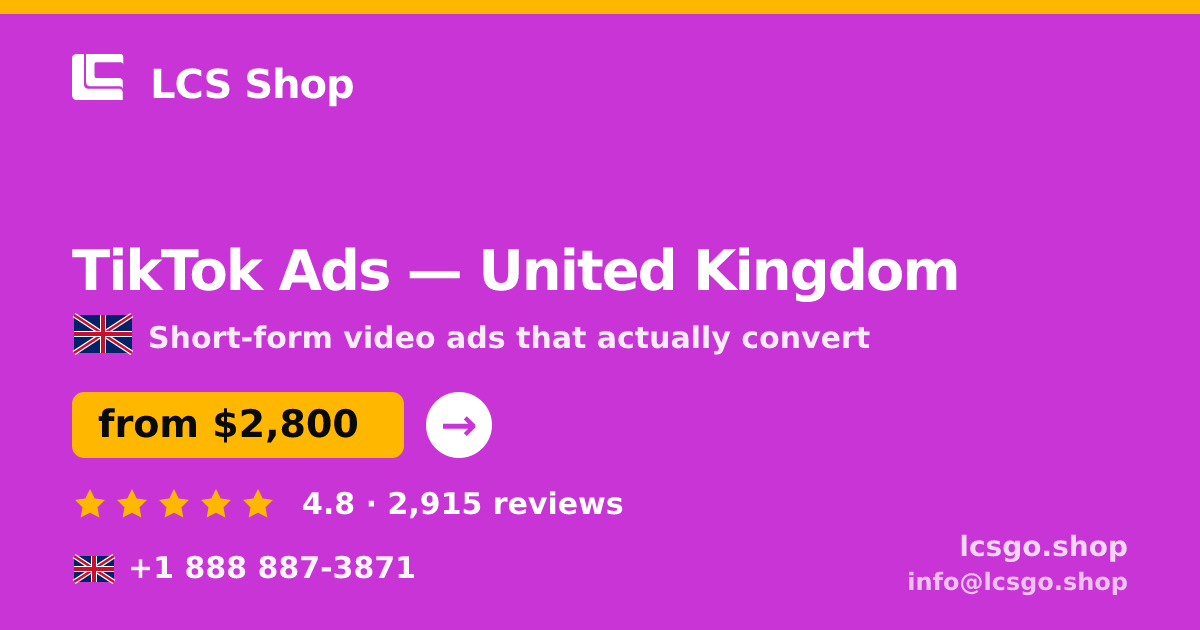TikTok Ads in United Kingdom — from $2,800/mo, rated 4.8/5 by 2915 clients. LCS Shop.