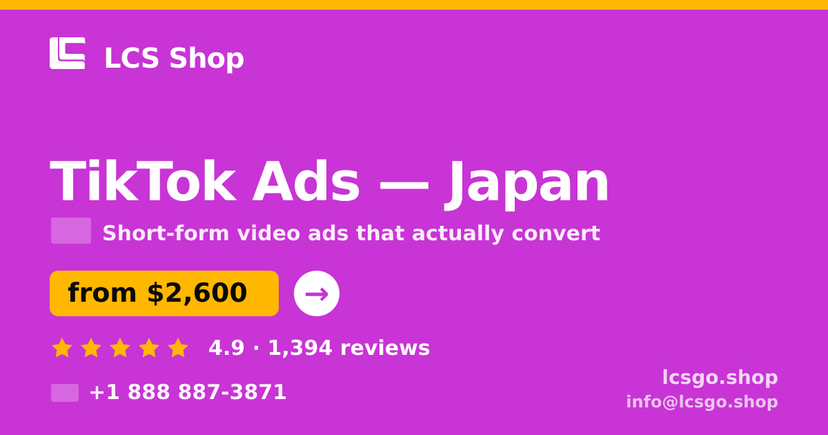 TikTok Ads in Japan — from $2,600/mo, rated 4.9/5 by 1394 clients. LCS Shop.
