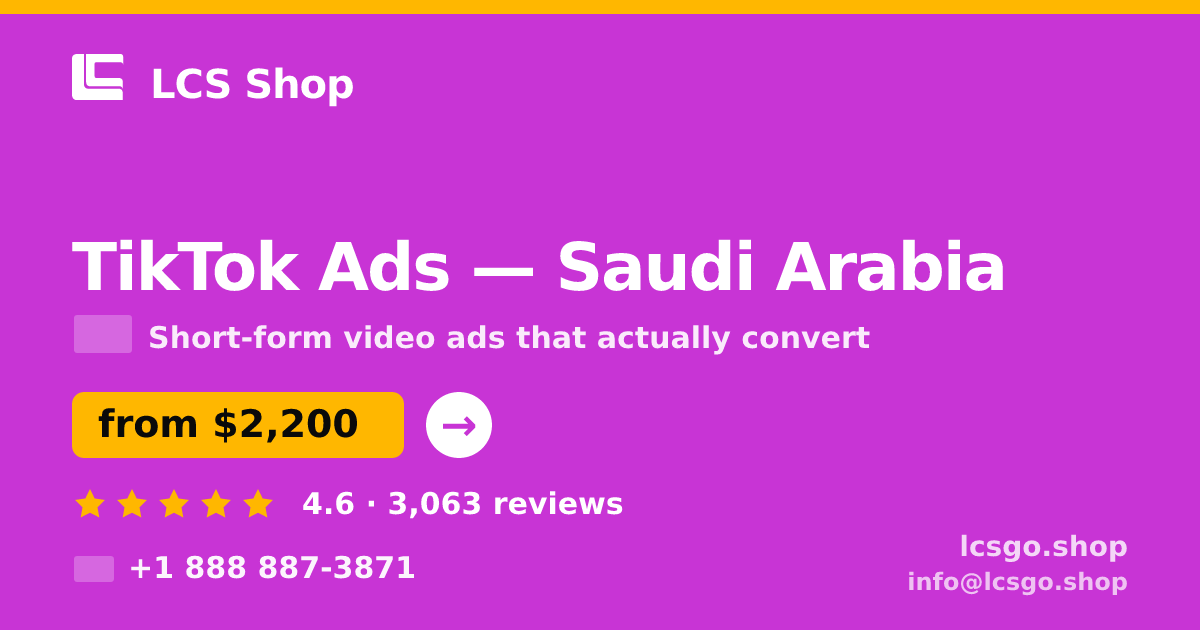TikTok Ads in Saudi Arabia — from $2,200/mo, rated 4.6/5 by 3063 clients. LCS Shop.