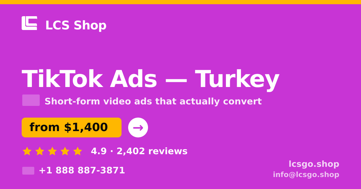 TikTok Ads in Turkey — from $1,400/mo, rated 4.9/5 by 2402 clients. LCS Shop.