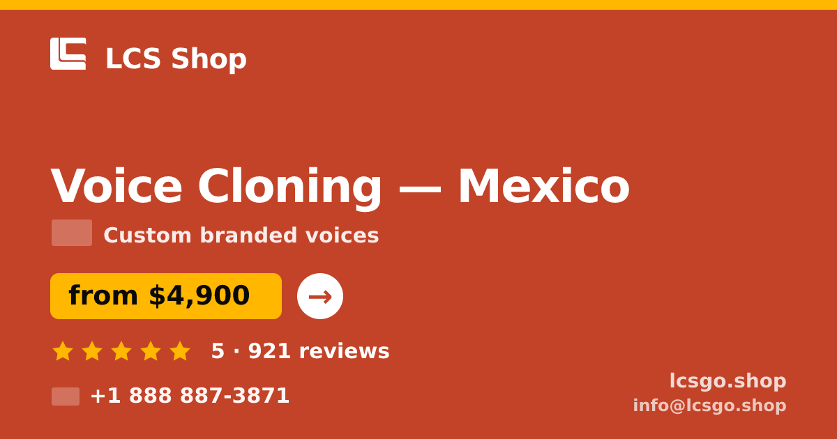Voice Cloning in Mexico — from $4,900, rated 5/5 by 921 clients. LCS Shop.