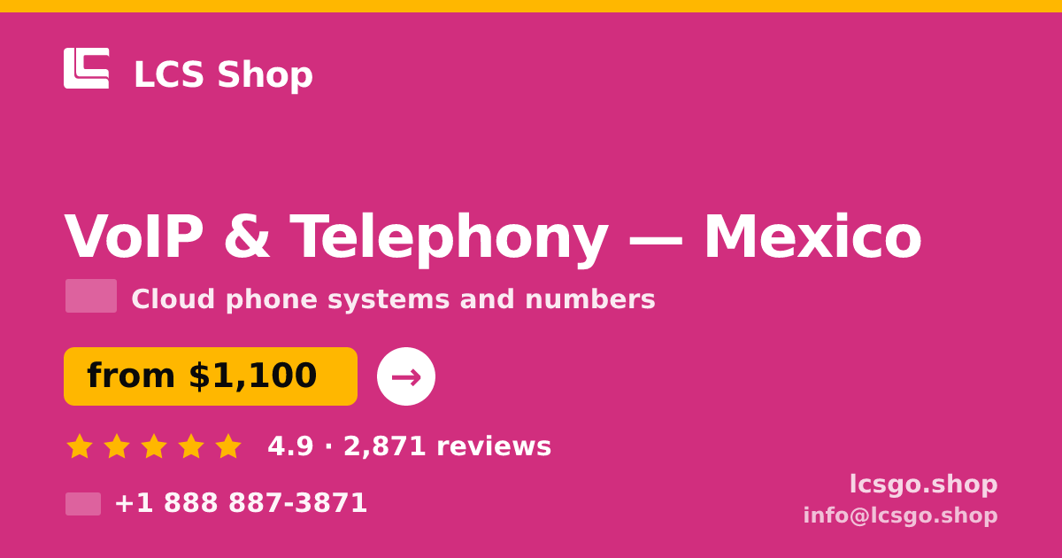 VoIP & Telephony in Mexico — from $1,100/mo, rated 4.9/5 by 2871 clients. LCS Shop.